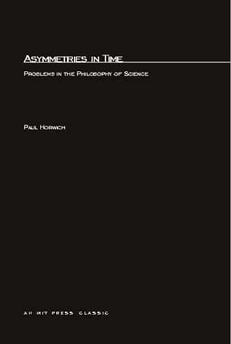 Imagen de archivo de Asymmetries In Time: Problems in the Philosophy of Science (MIT Press Classics) a la venta por HPB Inc.