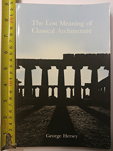 9780262580892: The Lost Meaning of Classical Architecture: Speculations on Ornament from Vitruvius to Venturi