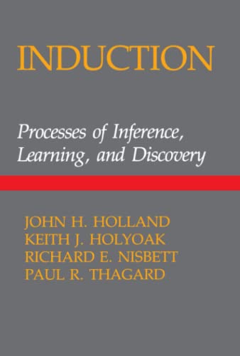 Induction: Processes of Inference, Learning, and Discovery (9780262580960) by Holland, John H. H.; Holyoak, Keith J.; Nisbett, Richard E.