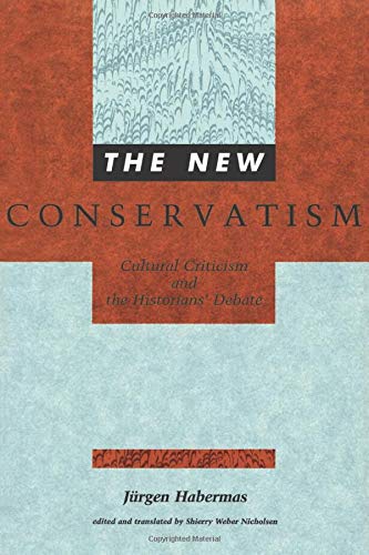 9780262581073: The New Conservatism: Cultural Criticism and the Historians' Debate (Studies in Contemporary German Social Thought)