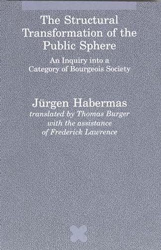 Imagen de archivo de The Structural Transformation of the Public Sphere: An Inquiry into a Category of Bourgeois Society (Studies in Contemporary German Social Thought) a la venta por Goodwill