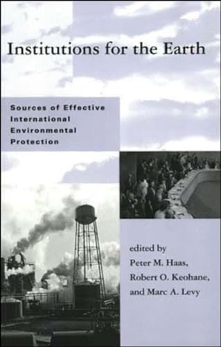 9780262581196: Institutions for the Earth: Sources of Effective International Environmental Protection (Global Environmental Accord: Strategies for Sustainability and Institutional Innovation)