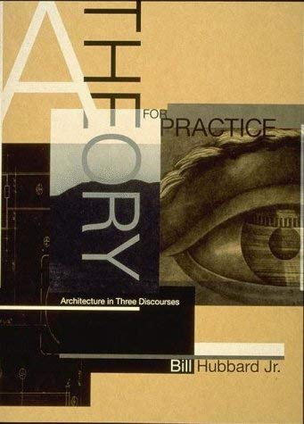 Stock image for Theory for Practice: Architecture in Three Discourses for sale by Montana Book Company