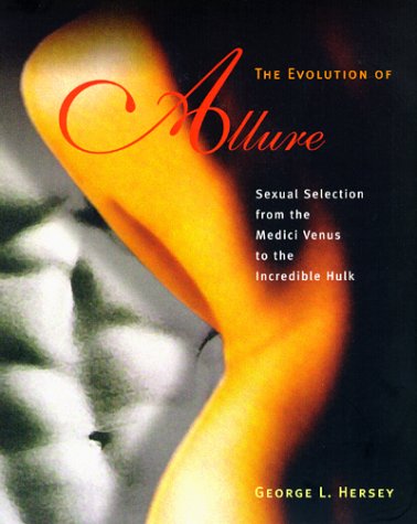 Stock image for The Evolution of Allure : Sexual Selection from the Medici Venus to the Incredible Hulk for sale by Better World Books