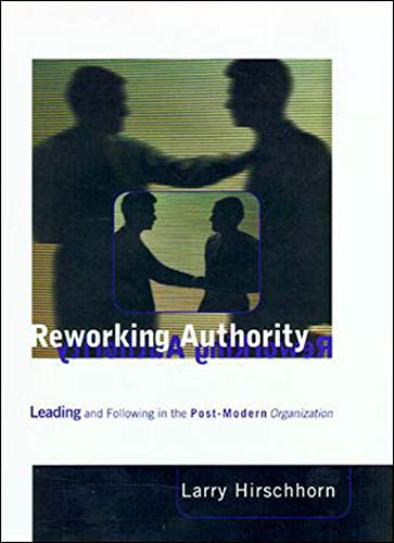 Imagen de archivo de Reworking Authority: Leading and Following in a Post-Modern Organization a la venta por BooksRun