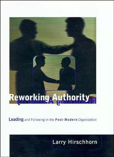 Stock image for Reworking Authority: Leading and Following in a Post-Modern Organization for sale by BooksRun