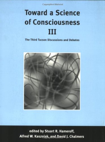 9780262581813: Toward a Science of Consciousness III: The Third Tucson Discussions and Debates