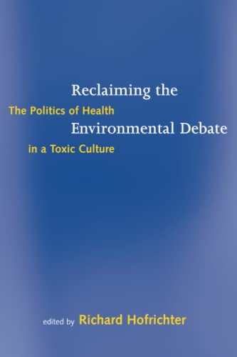 Stock image for Reclaiming the Environmental Debate: The Politics of Health in a Toxic Culture (Urban and Industrial Environments) for sale by Bellwetherbooks