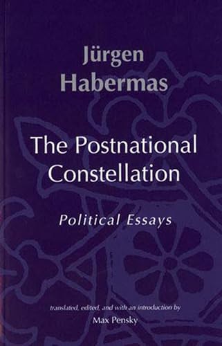 Beispielbild fr The Postnational Constellation: Political Essays (Studies in Contemporary German Social Thought) zum Verkauf von Powell's Bookstores Chicago, ABAA