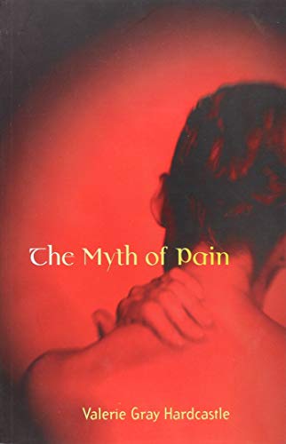 Beispielbild fr The Myth of Pain (Philosophical Psychopathology) (Bradford Books) zum Verkauf von Bellwetherbooks