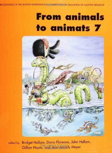 Beispielbild fr From Animals to Animats 7 : Proceedings of the Seventh International Conference on Simulation of Adaptive Behavior zum Verkauf von Better World Books