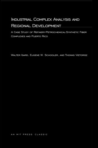 Imagen de archivo de Industrial Complex Analysis and Regional Development: A Case Study of Refinery-petrochemical-synthetic Fiber Complexes and Puerto Rico a la venta por Revaluation Books