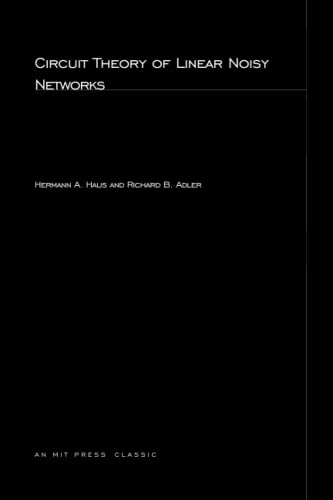 Circuit Theory of Linear Noisy Networks (Technology Press Research Monographs) (9780262582322) by Haus, Hermann A. A; Adler, Richard B.