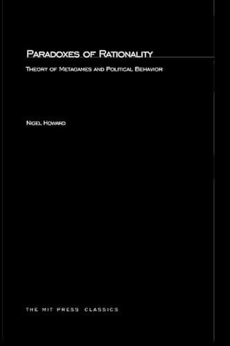 Paradoxes of Rationality: Theory of Metagames and Political Behavior (MIT  Press) - Howard, Nigel: 9780262582377 - AbeBooks