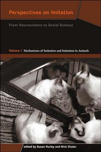 Imagen de archivo de Perspectives on Imitation, Volume 1: From Neuroscience to Social Science - Volume 1: Mechanisms of Imitation and Imitation in Animals (Social Neuroscience Series) a la venta por Tim's Used Books  Provincetown Mass.