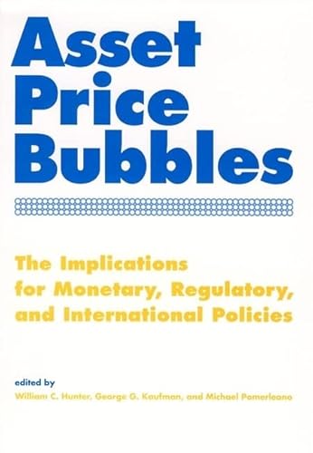 Stock image for Asset Price Bubbles: The Implications for Monetary, Regulatory, and International Policies (The MIT Press) for sale by Bellwetherbooks