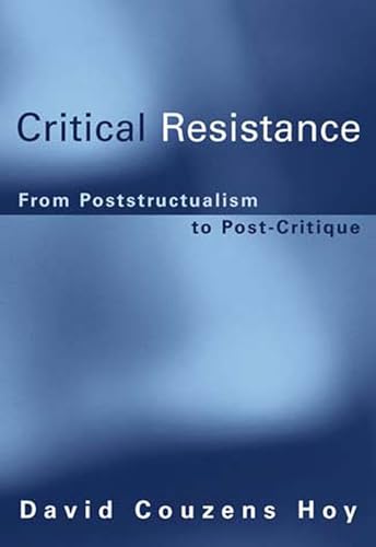 Beispielbild fr Critical Resistance: From Poststructuralism to Post-Critique (A Bradford Book) zum Verkauf von Books From California