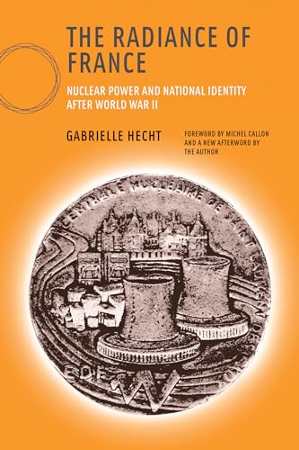 Stock image for The Radiance of France, new edition: Nuclear Power and National Identity after World War II (Inside Technology) for sale by Books Unplugged