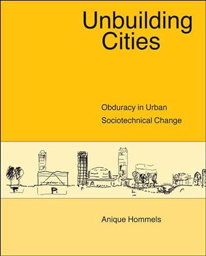 Stock image for Unbuilding Cities: Obduracy in Urban Sociotechnical Change (Inside Technology) for sale by BookHunter1
