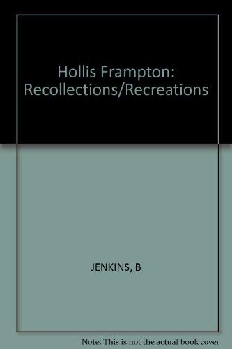 HOLLIS FRAMPTON: RECOLLECTIONS-RECREATIONS