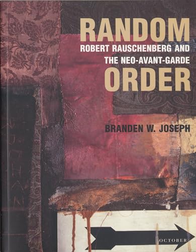 Stock image for Random Order: Robert Rauschenberg & The Neo-Avant-Garde for sale by THE CROSS Art + Books