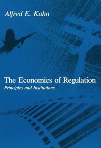 The Economics of Regulation: Principles and Institutions (9780262610520) by Kahn, Alfred E.