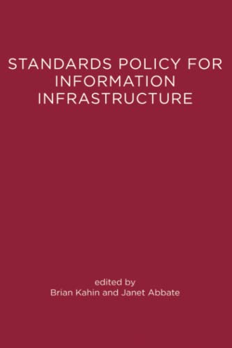 Standards Policy for Information Infrastructure (A Publication of the Harvest Information Infrastructure Project) (9780262611176) by Kahin, Brian; Abbate, Janet