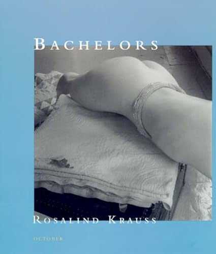 Bachelors (October Books) (9780262611657) by Krauss, Rosalind E.