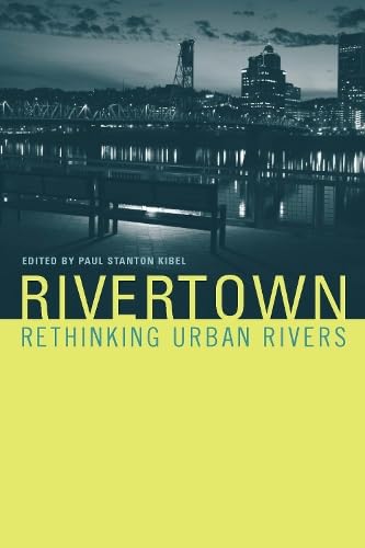 9780262612197: Rivertown – Rethinking Urban Rivers (Urban and Industrial Environments)