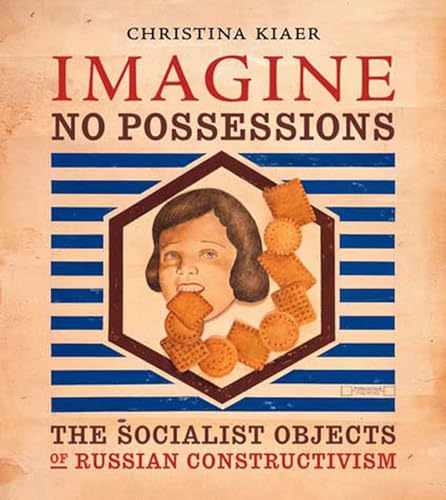 9780262612210: Imagine No Possessions: The Socialist Objects of Russian Constructivism (Mit Press)