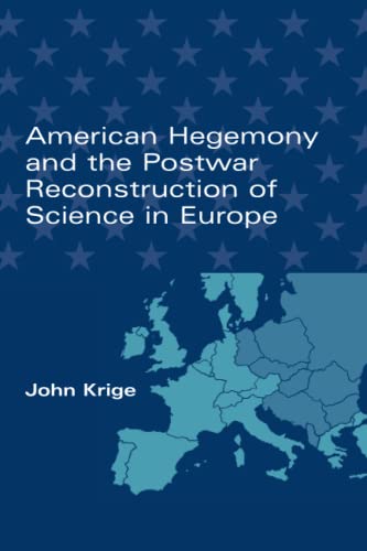 Imagen de archivo de American Hegemony and the Postwar Reconstruction of Science in Europe (Transformations: Studies in the History of Science and Technology) a la venta por Midtown Scholar Bookstore