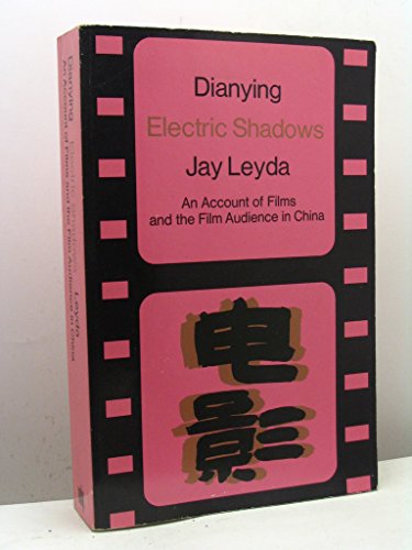 Dianying-Electric Shadows: An Account of Films and the Film Audience in China (9780262620307) by Leyda, Jay