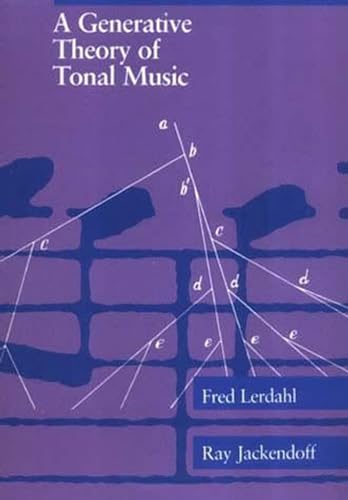 A Generative Theory of Tonal Music, reissue, with a new preface (Mit Press) (9780262621076) by Lerdahl, Fred; Jackendoff, Ray S.