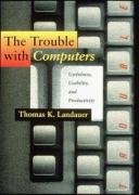 Beispielbild fr The Trouble with Computers: Usefulness, Usability, and Productivity zum Verkauf von ThriftBooks-Atlanta