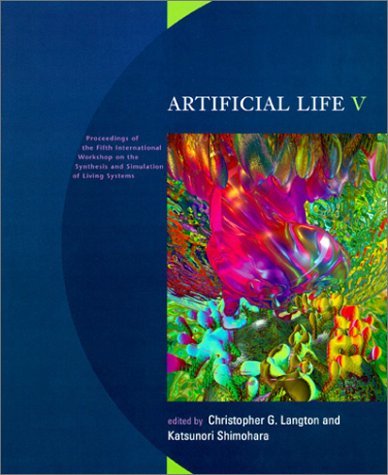 Stock image for Artificial Life V: Proceedings of the Fifth International Workshop on the Synthesis and Simulation of Living Systems (Complex Adaptive Systems) for sale by HPB-Red