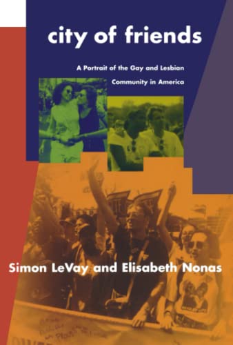 9780262621137: City of Friends: A Portrait of the Gay and Lesbian Community in America