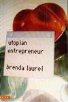 Utopian Entrepreneur (Mediaworks Pamphlets) (Mediawork Pamphlet.) (9780262621533) by Laurel, Brenda