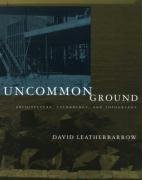 Uncommon Ground: Architecture, Technology, and Topography (9780262621618) by Leatherbarrow, David