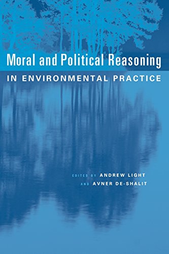 Stock image for Moral and Political Reasoning in Environmental Practice for sale by Better World Books