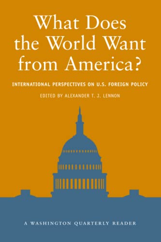 Beispielbild fr What Does the World Want from America? International Perspectives on U.S. Foreign Policy (Washington Quarterly Readers) zum Verkauf von HPB-Emerald