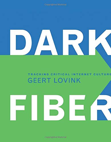 Imagen de archivo de Dark Fiber : Tracking Critical Internet Culture a la venta por Better World Books