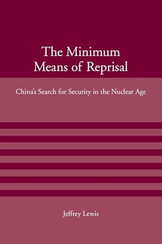 Stock image for The Minimum Means of Reprisal: China's Search for Security in the Nuclear Age (American Academy Studies in Global Security) for sale by Bellwetherbooks