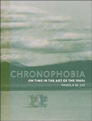 9780262622035: Chronophobia: On Time in the Art of the 1960s