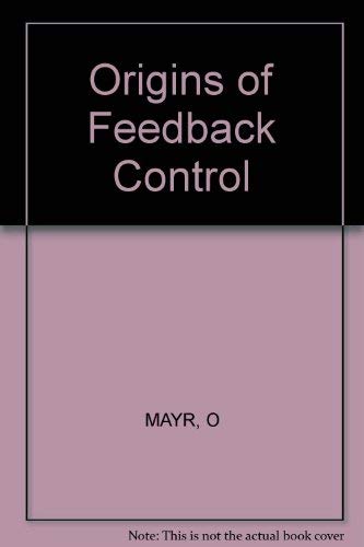 The Origins of Feedback Control - Mayr, Otto