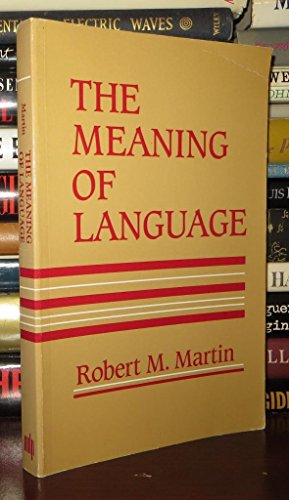 The Meaning of Language (Bradford Books) (9780262631082) by Martin, Robert M.