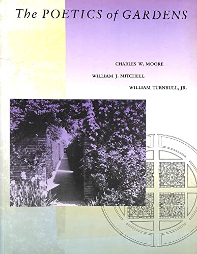 The Poetics of Gardens (9780262631532) by Moore, Charles W.; Mitchell, William J.; Turnbull, William