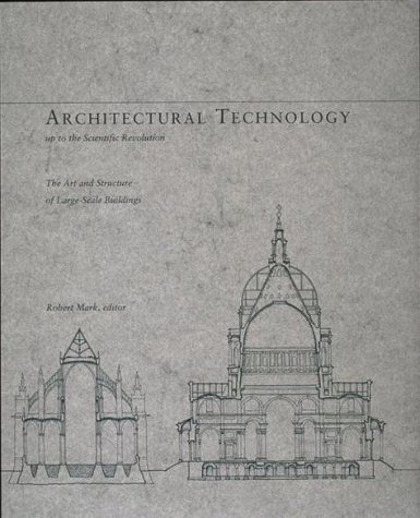 Imagen de archivo de Architectural Technology up to the Scientific Revolution: The Art and Structure of Large-Scale Buildings (New Liberal Arts) (New Liberal Arts Series) a la venta por Books of the Smoky Mountains