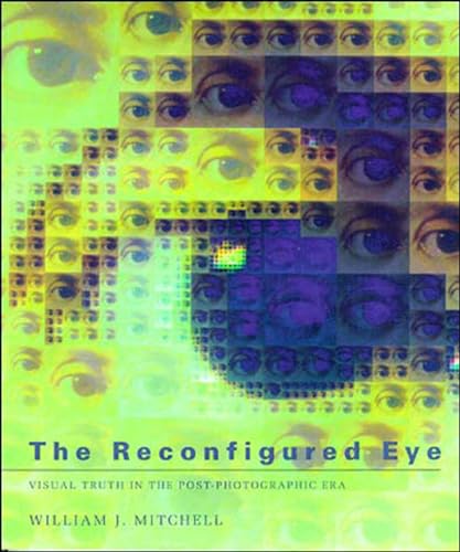 9780262631600: The Reconfigured Eye: Visual Truth in the Post-Photographic Era