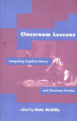 Beispielbild fr Classroom Lessons : Integrating Cognitive Theory and Classroom Practice zum Verkauf von Better World Books