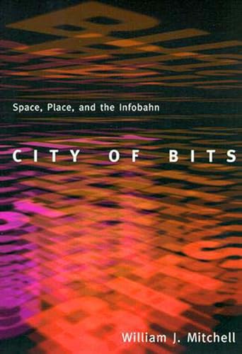 Imagen de archivo de City of Bits: Space, Place, and the Infobahn (The MIT Press) a la venta por WorldofBooks